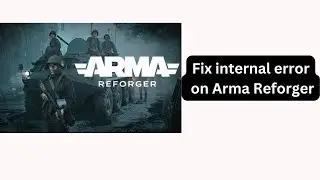 How to fix Arma Reforger internal error