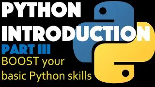 Learn Python the FAST way Part III - BOOST your basic python skills