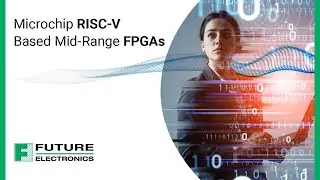 Microchip RISC-V Based Mid-Range FPGAs