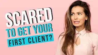 Scared to Get Your First Freelance Client?