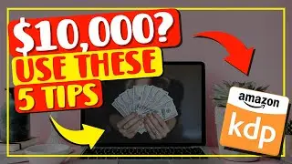 5 Tips To Help YOU Make $10,000 Publishing KDP Low Content Books