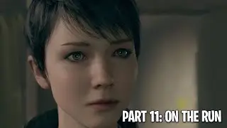 DETROIT BECOME HUMAN Walkthrough Gameplay Part 11   ON THE RUN   No Commentary