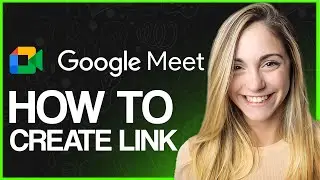 How To Create Google Meet Link 2024 (Step-by-Step)