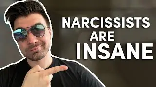 Narcissists are COMPLETELY insane