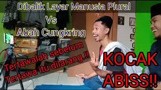 MANUSIA PLURAL || Dibalik layar manusia plural colab dengan Abah cungkring!!!koceak