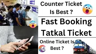 Counter Tatkal Ticket Or Online Tatkal Ticket - IRCTC