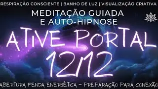 PORTAL 12/12 ENERGIAS DISPONÍVES | Exercício Completo de Canalização | TRANSFORME SUA VIDA AGORA