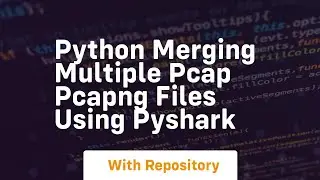 Python Merging multiple pcap pcapng files using Pyshark