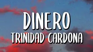 Trinidad Cardona - Dinero (Letra/Lyircs) | She take my dinero