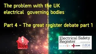 The problem with the UK Electrical VOLUNTARY bodies - Part 4 - The great register debate - Part 1