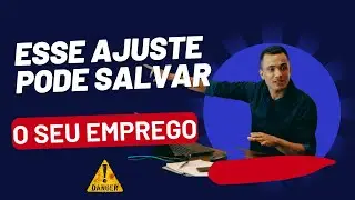 Esse ajuste pode salvar o seu emprego...