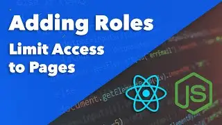 Create User Roles in NodeJS and ReactJS - Tutorial