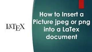 How to Insert a Picture jpeg or png into a LaTex document