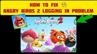 How To Fix Angry Birds 2 Logging In Problem|| Fix Angry Birds 2 Loading Problem