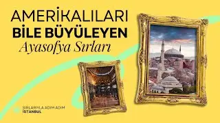 AYASOFYANIN ALTINDAN GİRİP TOPKAPIDAN ÇIKAN GİZLİ YOL!