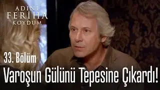 Varoşun gülünü tepesine çıkardı - Adını Feriha Koydum 33. Bölüm