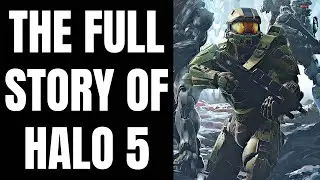 The Full Story of Halo 5 - Before You Play Halo Infinite