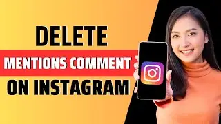 how to delete mentions comment on Instagram - full guide