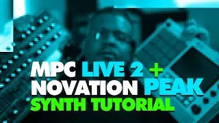 MPC LIVE 2 Synth Workflow Tutorial with Novation Peak