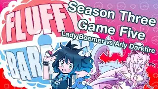 [Archive] Fluffy Barrage Season Three- Game Five - Lady Beemer vs Arly Darkfire