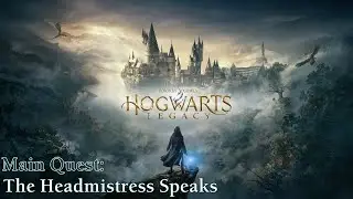 Hogwarts Legacy ★ Main Quest: The Headmistress Speaks [Walkthrough]