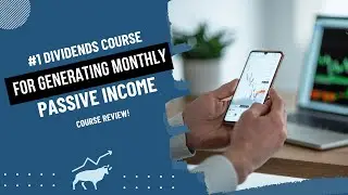 The #1 Dividend Course for Generating Monthly Passive Income