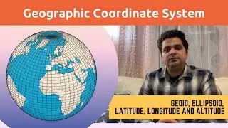 GIS Lecture 4 : What is Geographic Coordinate System || Geoid Ellipsoid Latitude Longitude Altitude