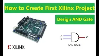 How To Create First Xilinx FPGA Project || How to Configure It on FPGA KIT || AND Gate using Verilog