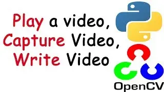 Basic video operations in openCV using Python || Capture Video, Play Video, Write Video