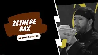 Abasalt Ebrahimi - Zeynəbə Bax |2021|