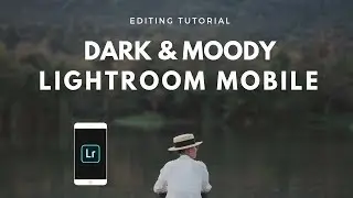 Lightroom Mobile CC Editing Tutorial: Dark & Moody Lifestyle Edit (No Presets)