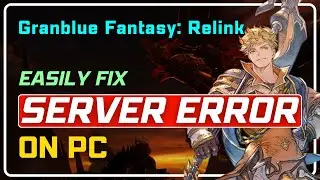 How to Fix Stuck on SERVER ERROR in GRANBLUE FANTASY: RELINK? | Fix CONNECTING ERROR [FIXED]