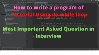 How to write a program of Factorial Using  do while loop|Most Important asked question in Interview