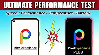 Pixel Experience Vs Pixel Experience Plus : Ultimate Performance Test and Comparison 🔥🔥