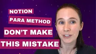 Notion  PARA Method: Don't Make This Common Mistake