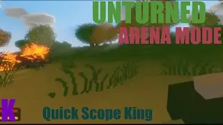 Unturned Arena Montage:Quick Scope King!