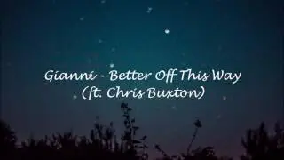 Gianni - Better Off This Way (ft. Chris Buxton)