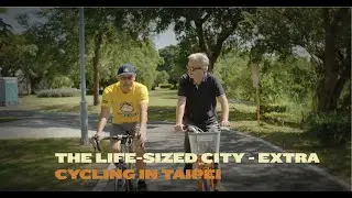 Cycling in Taipei - S03 - Life-Sized City Extra