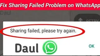 How To FIX Sharing failed please try again whatsapp Problem