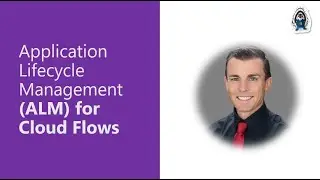 Application Lifecycle Management (ALM) for Cloud Flows