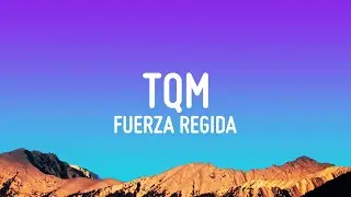 Fuerza Regida - TQM (Letra/Lyrics)