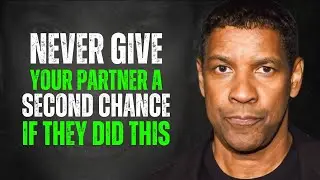 Never Give Your Partner A Second Chance If They Did This | Denzel Washington Motivation