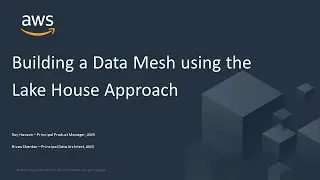 Building a Data Mesh Architecture with AWS Lake Formation - AWS Online Tech Talks