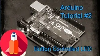 Arduino Tutorial #2 - Button Controlled LED