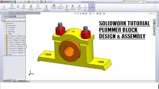 SOLIDWORKS TUTORIAL  PLUMMER BLOCK  DESIGN & ASSEMBLY FOR BEGINNERS