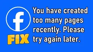Cannot Create NEW FACEBOOK PAGE/ You have created too many pages. Please try again later.
