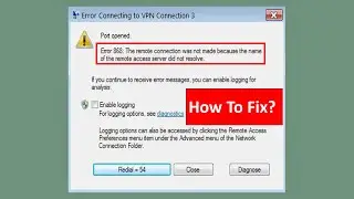 Fix VPN Error 868 Name of the Remote Access Server Did Not Resolve