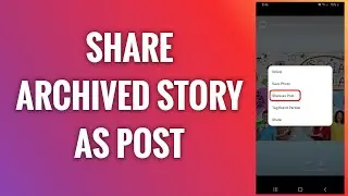 How To Share Archived Instagram Story As Post