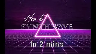 КАК СДЕЛАТЬ SYNTHWAVE ЗА 2 МИНУТЫ || Подробный разбор в 2021 || SYNTHWAVE TYPE BEAT