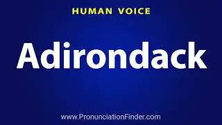 How To Pronounce Adirondack